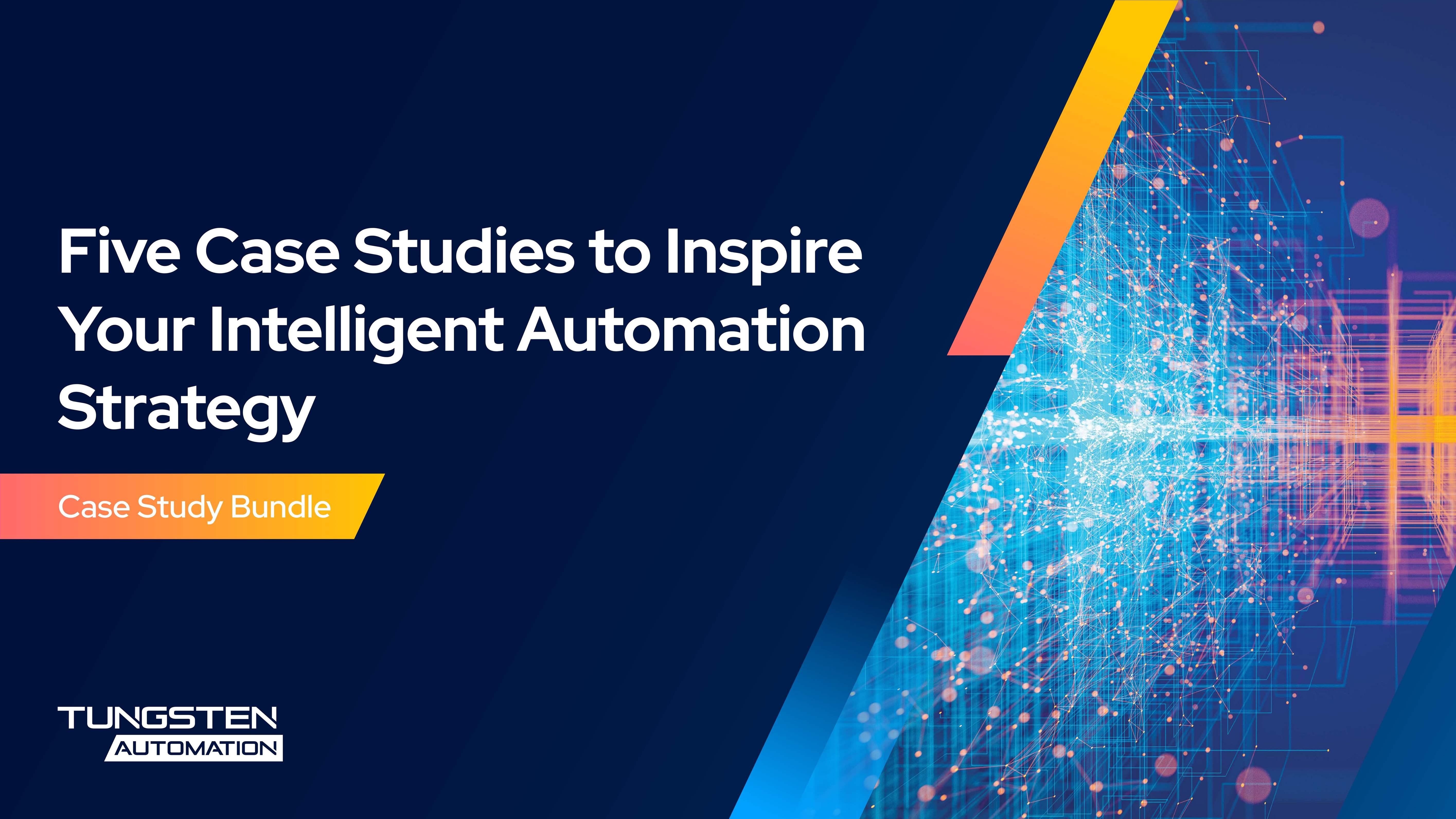 Five Case Studies to Inspire Your Intelligent Automation Strategy
