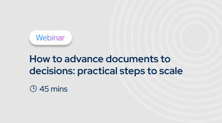 How to advance documents to decisions: practical steps to scale